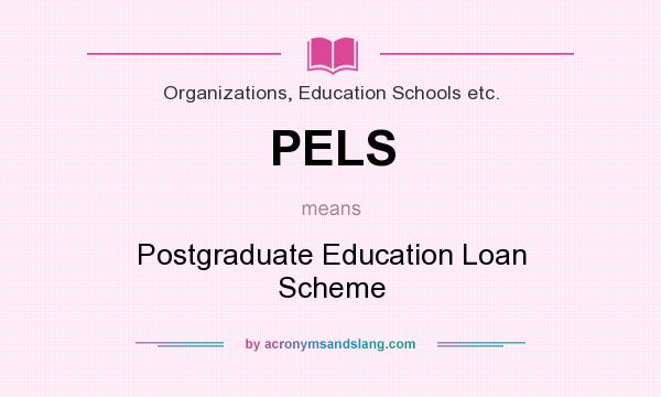 What does PELS mean? It stands for Postgraduate Education Loan Scheme