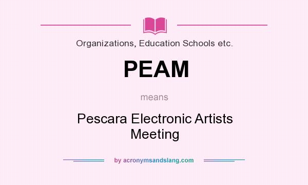What does PEAM mean? It stands for Pescara Electronic Artists Meeting