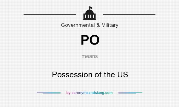What does PO mean? It stands for Possession of the US