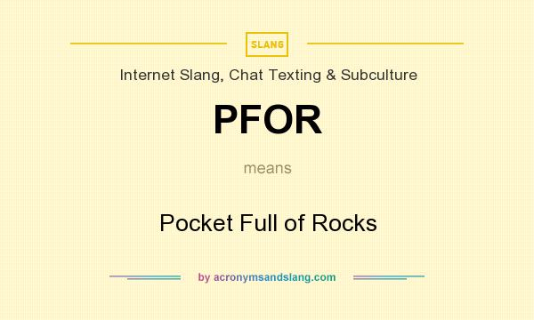 What does PFOR mean? It stands for Pocket Full of Rocks