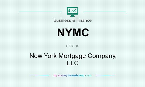 What does NYMC mean? It stands for New York Mortgage Company, LLC