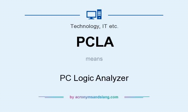 What does PCLA mean? It stands for PC Logic Analyzer
