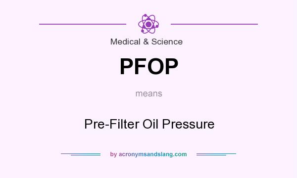 What does PFOP mean? It stands for Pre-Filter Oil Pressure