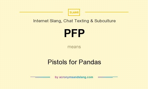What does PFP mean? It stands for Pistols for Pandas