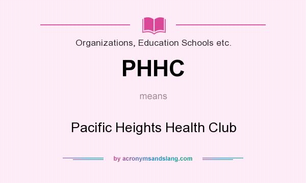 What does PHHC mean? It stands for Pacific Heights Health Club