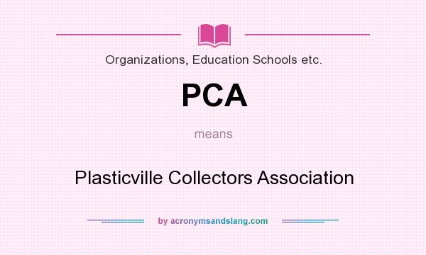 What does PCA mean? It stands for Plasticville Collectors Association