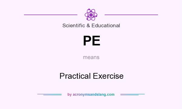 What does PE mean? It stands for Practical Exercise