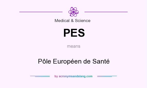 What does PES mean? It stands for Pôle Européen de Santé