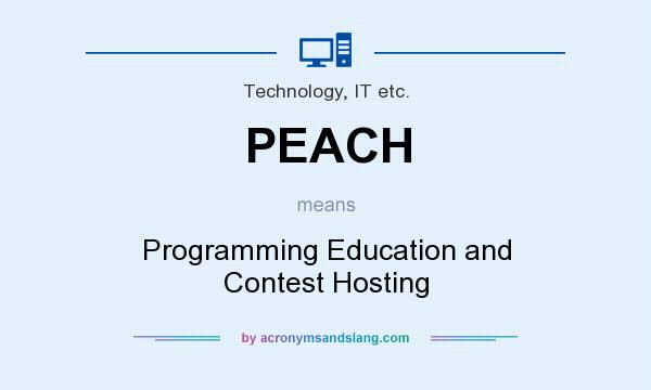 What does PEACH mean? It stands for Programming Education and Contest Hosting