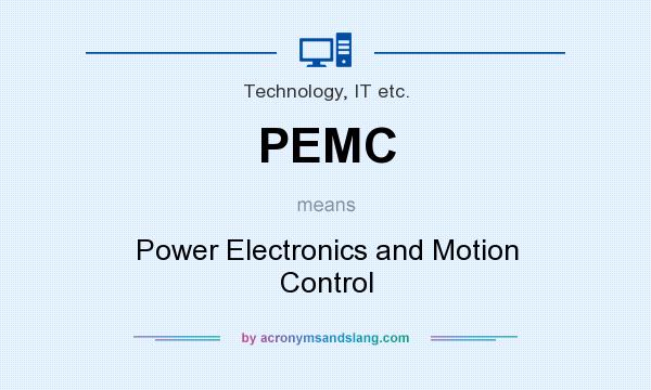 What does PEMC mean? It stands for Power Electronics and Motion Control