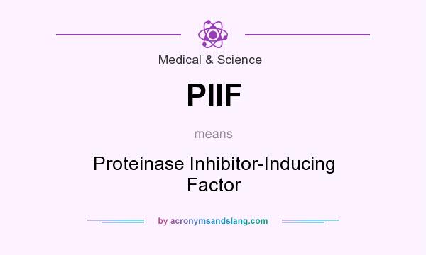 What does PIIF mean? It stands for Proteinase Inhibitor-Inducing Factor
