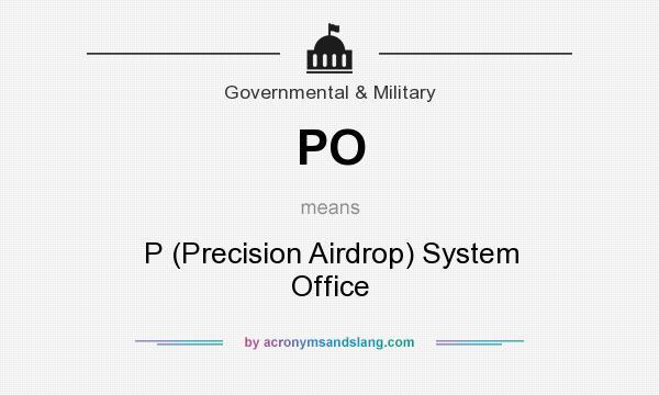 What does PO mean? It stands for P (Precision Airdrop) System Office