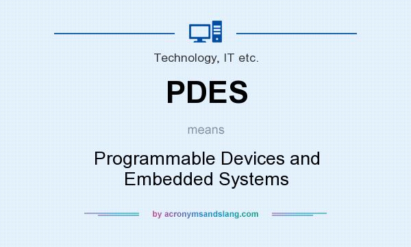 What does PDES mean? It stands for Programmable Devices and Embedded Systems