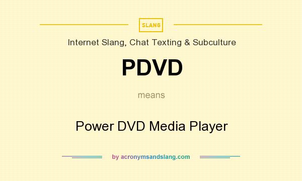 What does PDVD mean? It stands for Power DVD Media Player