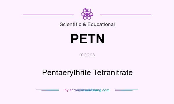 What does PETN mean? It stands for Pentaerythrite Tetranitrate