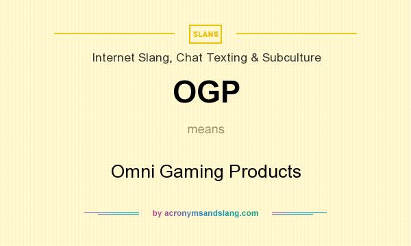 What does OGP mean? It stands for Omni Gaming Products