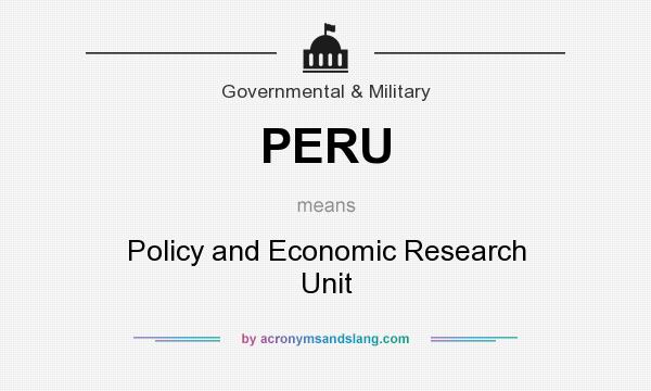 What does PERU mean? It stands for Policy and Economic Research Unit