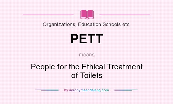 What does PETT mean? It stands for People for the Ethical Treatment of Toilets