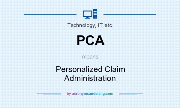 What does PCA mean? It stands for Personalized Claim Administration