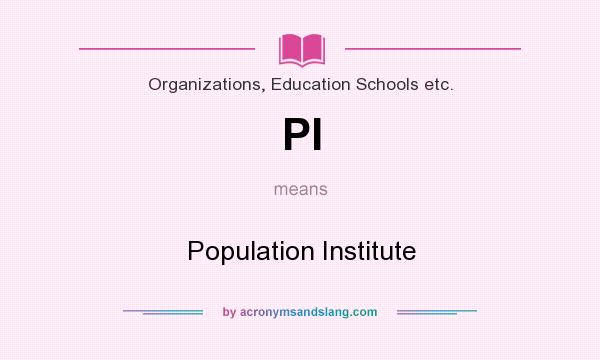 What does PI mean? It stands for Population Institute
