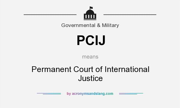 What does PCIJ mean? It stands for Permanent Court of International Justice