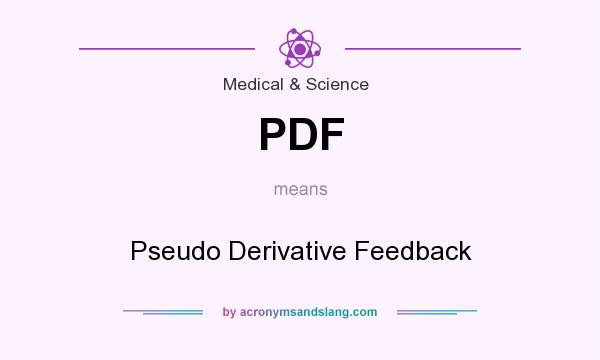 What does PDF mean? It stands for Pseudo Derivative Feedback