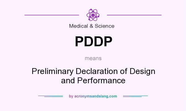 What does PDDP mean? It stands for Preliminary Declaration of Design and Performance