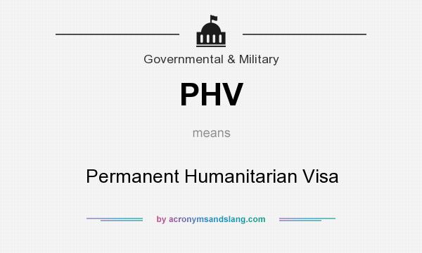 What does PHV mean? It stands for Permanent Humanitarian Visa