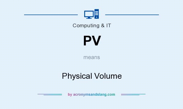 What does PV mean? It stands for Physical Volume