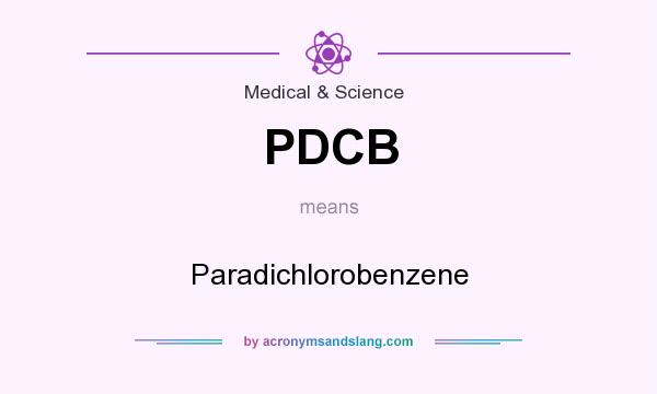 What does PDCB mean? It stands for Paradichlorobenzene