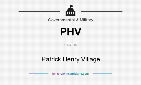 What does PHV mean? It stands for Patrick Henry Village