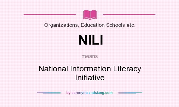 What does NILI mean? It stands for National Information Literacy Initiative