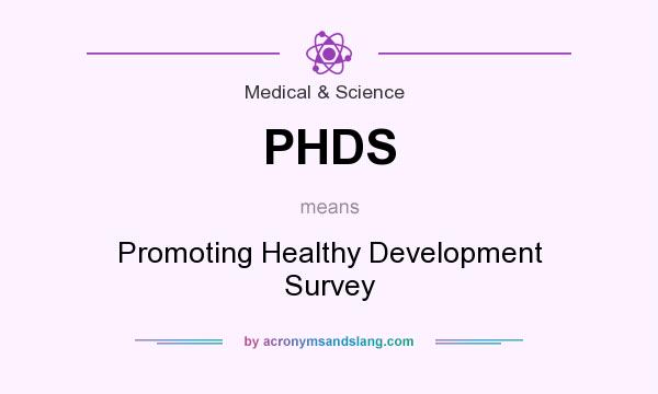 What does PHDS mean? It stands for Promoting Healthy Development Survey