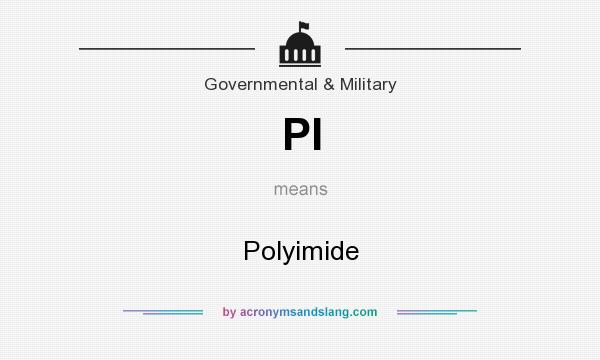 What does PI mean? It stands for Polyimide