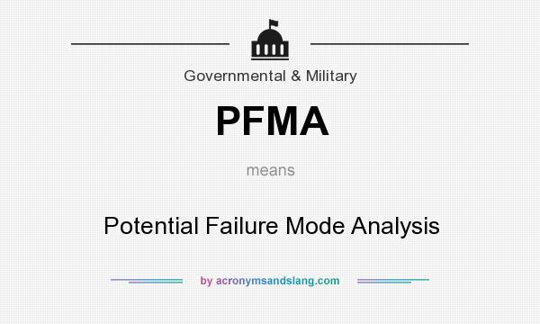 What does PFMA mean? It stands for Potential Failure Mode Analysis