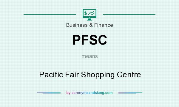 What does PFSC mean? It stands for Pacific Fair Shopping Centre