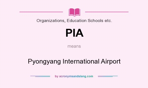 What does PIA mean? It stands for Pyongyang International Airport