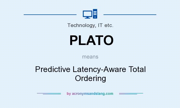 What does PLATO mean? It stands for Predictive Latency-Aware Total Ordering