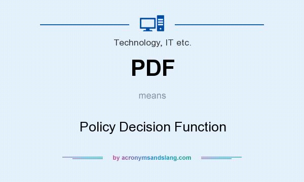 What does PDF mean? It stands for Policy Decision Function