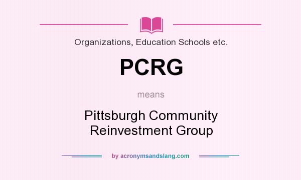 What does PCRG mean? It stands for Pittsburgh Community Reinvestment Group