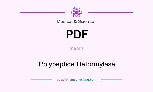 What does PDF mean? It stands for Polypeptide Deformylase