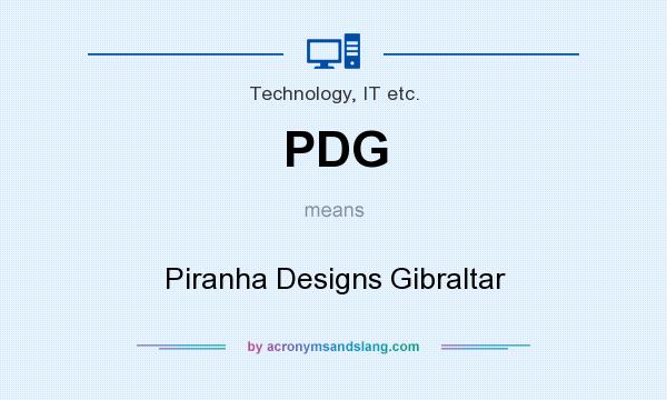 What does PDG mean? It stands for Piranha Designs Gibraltar