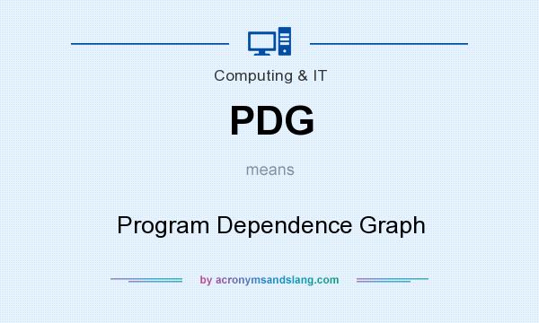 What does PDG mean? It stands for Program Dependence Graph