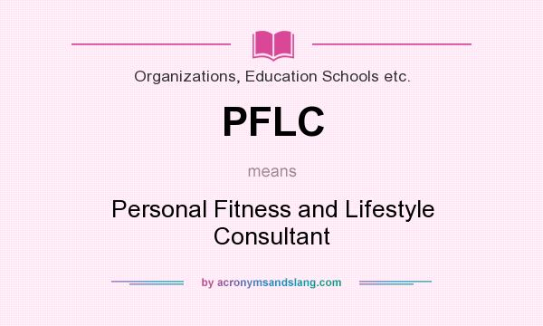What does PFLC mean? It stands for Personal Fitness and Lifestyle Consultant