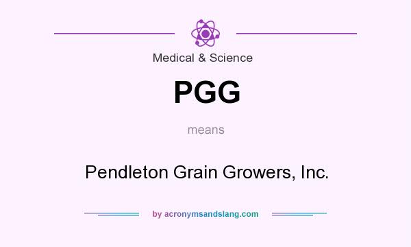 What does PGG mean? It stands for Pendleton Grain Growers, Inc.