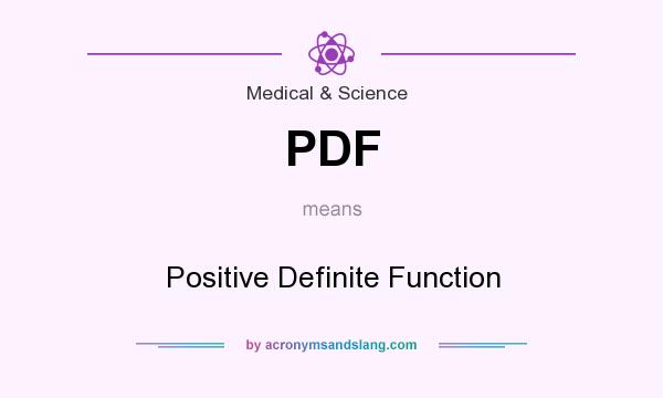 What does PDF mean? It stands for Positive Definite Function