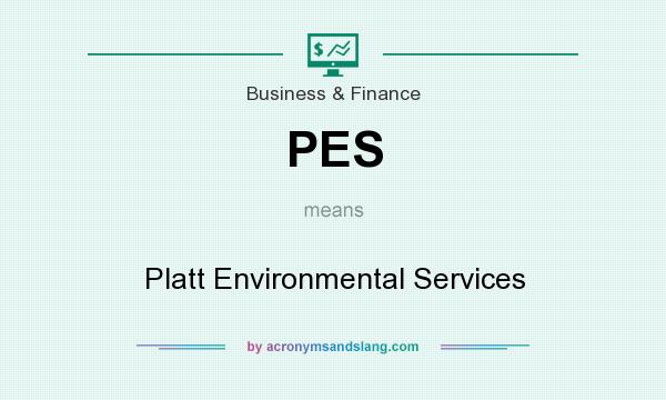 What does PES mean? It stands for Platt Environmental Services