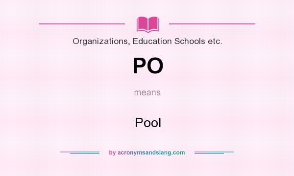 What does PO mean? It stands for Pool