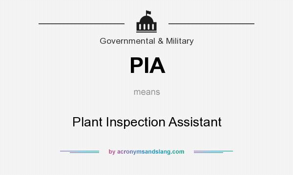 What does PIA mean? It stands for Plant Inspection Assistant