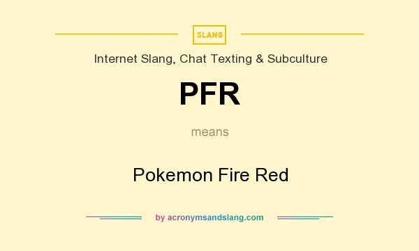 What does PFR mean? It stands for Pokemon Fire Red